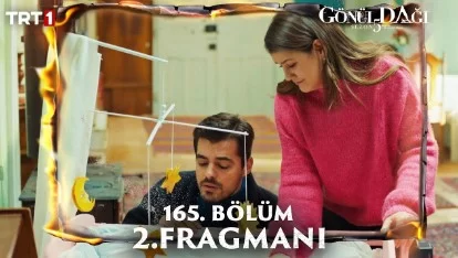 Gönül Dağı 165. Bölüm Fragmanı: İçsel Çatışmalar ve Geçmişle Yüzleşme