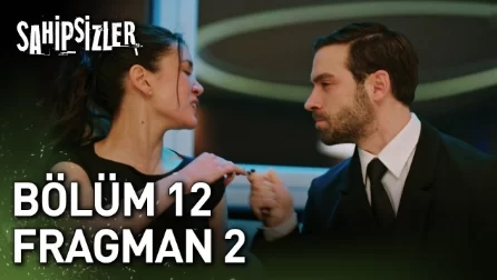 Sahipsizler 12. Bölüm 2. Fragmanı